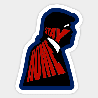 STAY HOME TRUMP Sticker